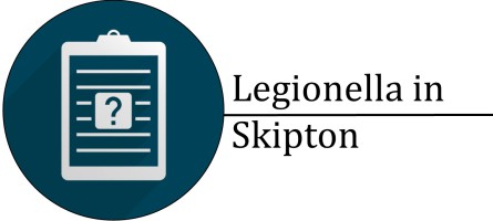 Legionella Services in Skipton